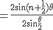 4$=\frac{2\sin(n+\frac{1}{2})\theta}{2\sin\frac{\theta}{2}}